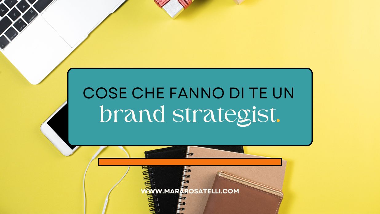 10 cose che fanno di te un brand strategist