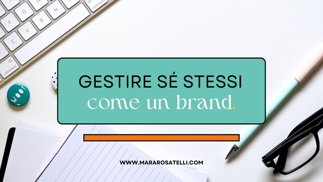 Gestire sé stessi come un brand.